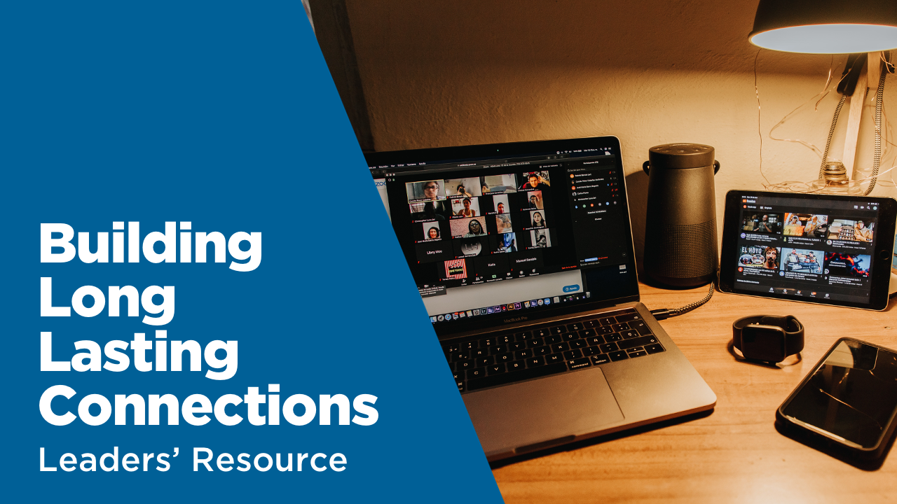 Leader's guide on building long lasting connections