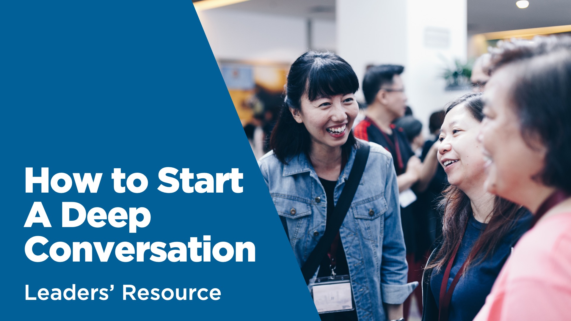 Leaders' Resource for how to start a deep conversation