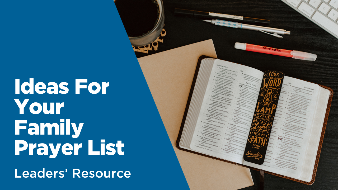 Leaders' Resource for ideas for your family prayer list